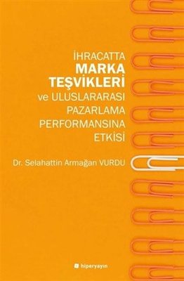 İhracatta Marka Teşvikleri ve Uluslararası Pazarlama Performansına Etkisi