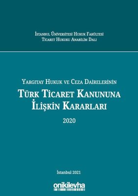 Yargıtay Hukuk ve Ceza Dairelerinin Türk Ticaret Kanununa İlişkin Kararları 2020