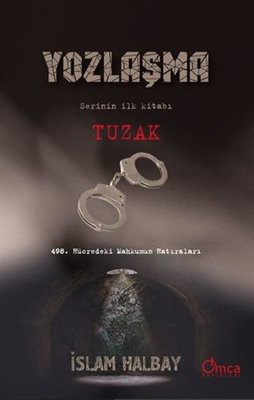 Yozlaşma: Tuzak - 498.Hücredeki Mahkumun Hatıraları