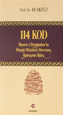 114 Kod - Hazret-i Peygamber'in Duygu Düşünce Davranış Konuşma Atlası