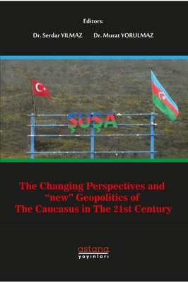 The Changing Perspectives and New Geopolitics of the Caucasus In The 21st Century