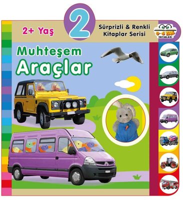 2+ Yaş Muhteşem Araçlar - Sürprizli ve Renkli Kitaplar Serisi