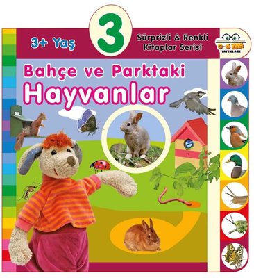 3+ Yaş Bahçe ve Parktaki Hayvanlar - Sürprizli ve Renkli Kitaplar Serisi