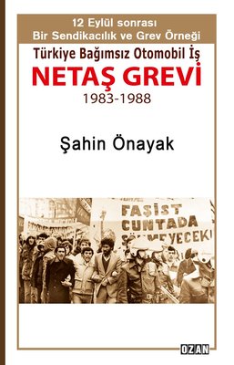 Netaş Grevi - 12 Eylül Sonrası Bir Sendikacılık ve Grev Örneği