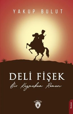 Deli Fişek - Bir Kaymakam Romanı