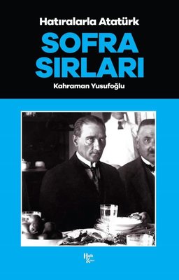 Hatıralarla Atatürk - Sofra Sırları