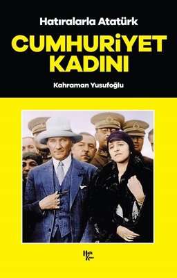 Hatıralarla Atatürk - Cumhuriyet Kadını