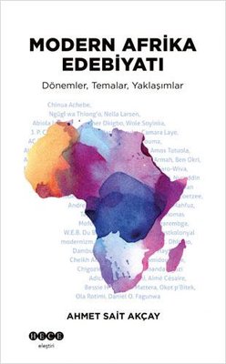 Modern Afrika Edebiyatı: Dönemler - Temalar - Yaklaşımlar