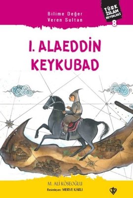 1. Alaeddin Keykubad - Türk İslam Büyükleri 8
