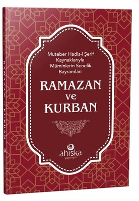 Ramazan ve Kurban-Muteber Hadis-i Şerif Kaynaklarıyla Müminlerin Senelik Bayramları