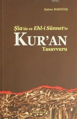 Şia'da ve Ehl-i Sünnet'te Kur'an Tasavvuru