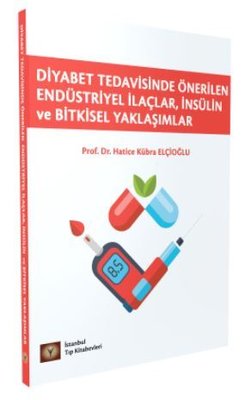 Diyabet Tedavisinde Önerilen Endüstiriyel İlaçlar İnsülin ve Bitkisel Yaklaşımlar