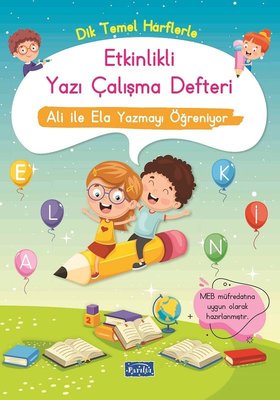 Dik Temel Harflerle Etkinlikli Yazı Çalışma Defteri - Ali ile Ela Yazmayı Öğreniyor