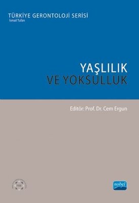 Yaşlılık ve Yoksulluk - Türkiye Gerontoloji Serisi