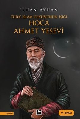 Türk İslam Ülküsü'nün Işığı: Hoca Ahmet Yesevi
