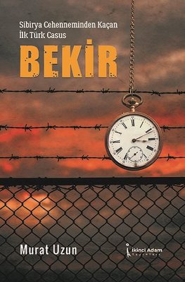 Sibirya Cehenneminden Kaçan İlk Türk Casus: Bekir