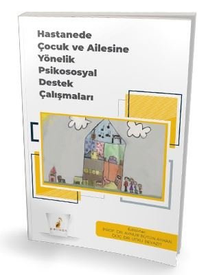 Hastanede Çocuk ve Ailesine Yönelik Psikososyal Destek Çalışmaları