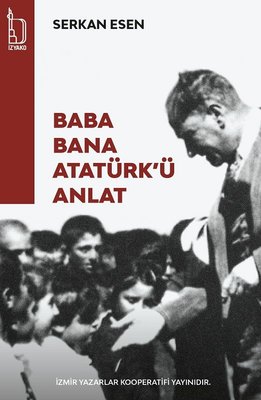 Baba Bana Atatürk'ü Anlat