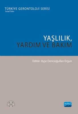 Yaşlılık Yardım ve Bakım - Türkiye Gerontoloji Serisi