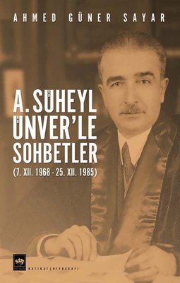 A. Süheyl Ünver'le Sohbetler