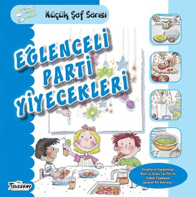 Eğlenceli Parti Yiyecekleri - Küçük Şef Serisi