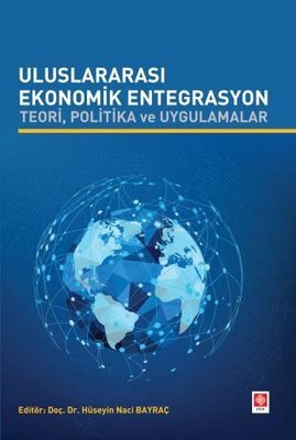 Uluslararası Ekonomik Entegrasyon - Teori Politika ve Uygulamalar