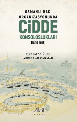 Osmanlı Hac Organizasyonunda Cidde Konsoloslukları 1840 - 1916