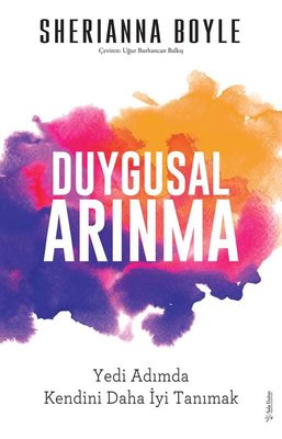 Duygusal Arınma - Yedi Adımda Kendini Daha İyi Tanımak