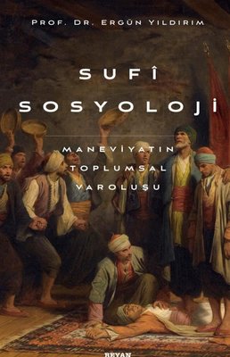 Sufi Sosyoloji: Maneviyatın Toplumsal Varoluşu