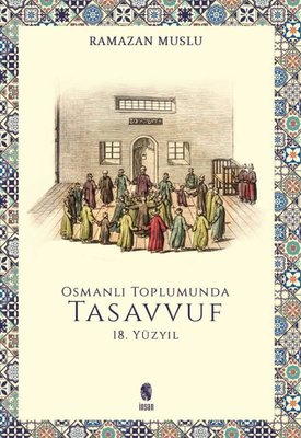 Osmanlı Toplumunda Tasavvuf - 18. Yüzyıl