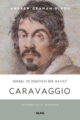 Dinsel ve Dünyevi Bir Hayat: Carravaggio