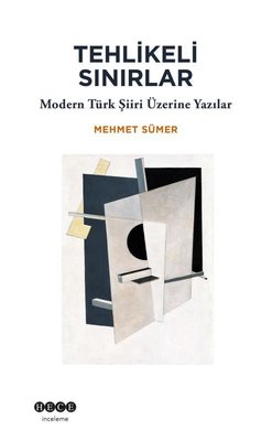 Tehlikeli Sınırlar - Modern Türk Şiiri Üzerine Yazılar