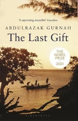 The Last Gift: By the winner of the 2021 Nobel Prize in Literature