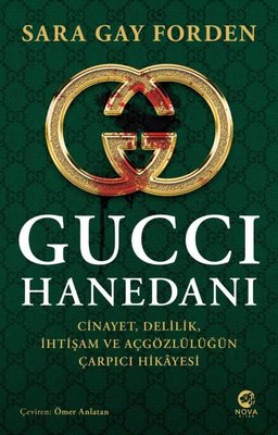 Gucci Hanedanı: Cinayet - Delilik - İhtişam ve Açgözlülüğün Çarpıcı Hikayesi