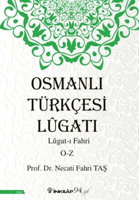 Osmanlı Türkçesi Lügatı: Lügatı Fahri O-Z
