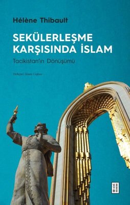 Sekülerleşme Karşısında İslam - Tacikistan'ın Dönüşümü