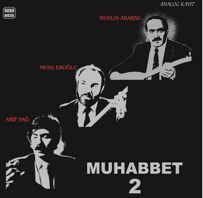 Arif Sağ Musa Eroğlu Muhlis Akarsu Muhabbet-2 Plak