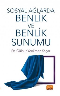 Sosyal Ağlarda Benlik ve Benlik Sunumu