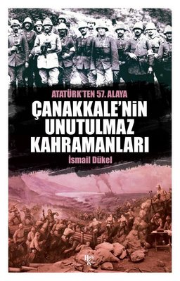 Atatürk'ten 57.Alaya Çanakkale'nin Unutulmaz Kahramanları