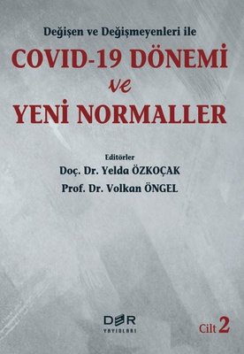 Degisen ve Degismeyenleri ile Covid-19 Donemi ve Yeni Normaller - Cilt 2