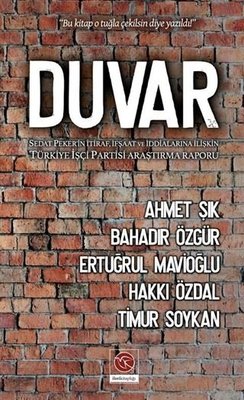 Duvar: Sedat Peker'in İtiraf İfşaat ve İddialarına İlişkin Türkiye İşçi Partisi Araştırma Raporu