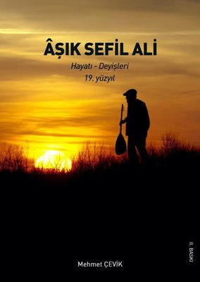 Aşık Sefil Ali: Hayatı - Deyişleri 19.Yüzyıl