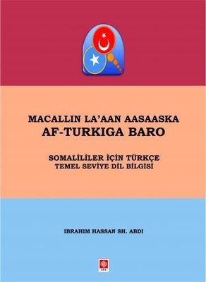 Macallin La'ann Aasaaska Af-Turkıga Baro - Somalililer İçin Türkçe Temel Seviye Dil Bilgisi