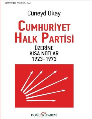 Cumhuriyet Halk Partisi Üzerine Kısa Notlar 1923 - 1973
