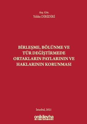 Birleşme Bölünme ve Tür Değiştirmede Ortakların Paylarının ve Haklarının Korunması