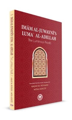 Imam Al - Juwayni's Luma'Al - Adillah: The Luminous Proofs