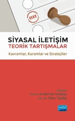 Siyasal İletişim: Teorik Tartışmalar - Kavramlar - Kuramlar ve Stratejiler