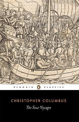 The Four Voyages of Christopher Columbus: Being His Own Log-Book Letters and Dispatches with Connec