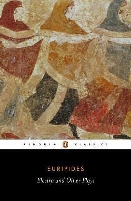 Electra and Other Plays: Euripides (Penguin Classics)