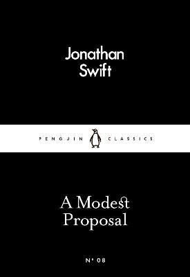 A Modest Proposal: Jonathan Swift (Penguin Little Black Classics)